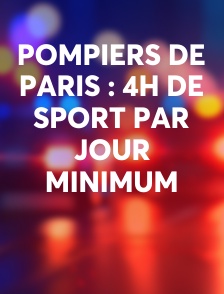 Pompiers de Paris : 4h de sport par jour minimum