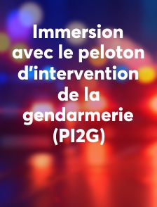 Immersion avec le peloton d'intervention de la gendarmerie (PI2G)