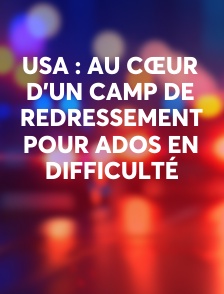 USA : au cœur d'un camp de redressement pour ados en difficulté