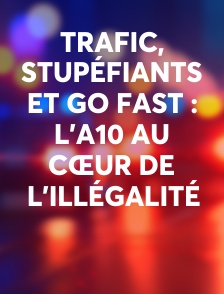 Trafic, stupéfiants et go fast : l'A10 au cœur de l'illégalité