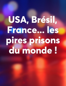 USA, Brésil, France... les pires prisons du monde !