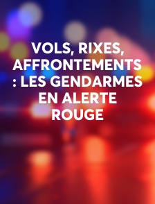 Vols, rixes, affrontements : les gendarmes en alerte rouge