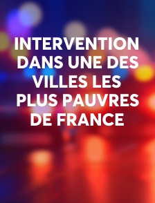 Intervention dans une des villes les plus pauvres de France