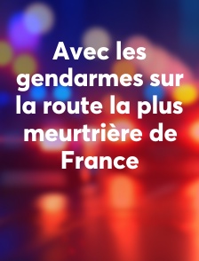 Avec les gendarmes sur la route la plus meurtrière de France