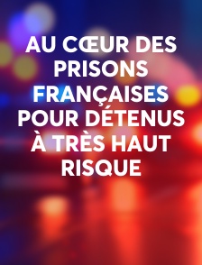 Au cœur des prisons françaises pour détenus à très haut risque