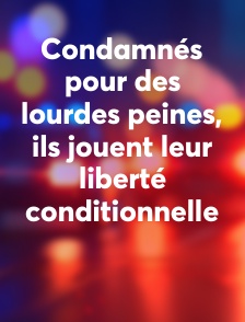 Condamnés pour des lourdes peines, ils jouent leur liberté conditionnelle