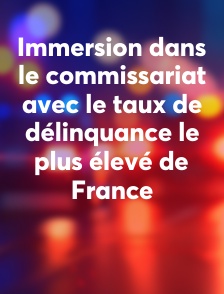 Immersion dans le commissariat avec le taux de délinquance le plus élevé de France