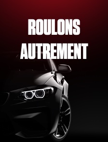 Roulons autrement