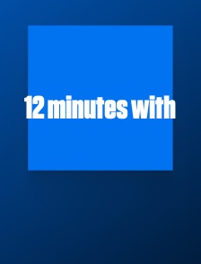 12 minutes with