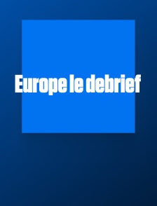Europe le debrief