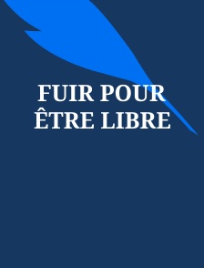 Fuir pour être libre