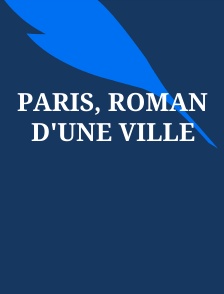 Paris, roman d'une ville
