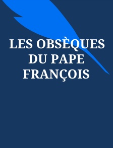 Les obsèques du pape François