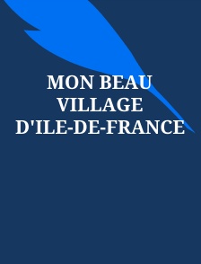 Mon beau village d'Ile-de-France