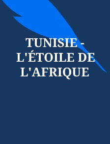 Tunisie - L'étoile de l'Afrique