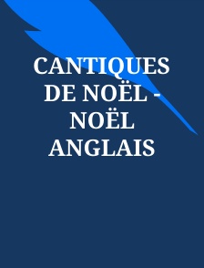 Cantiques de Noël - Noël Anglais
