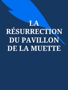 La Résurrection du Pavillon de la Muette