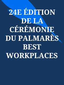 24e édition de la cérémonie du palmarès Best Workplaces