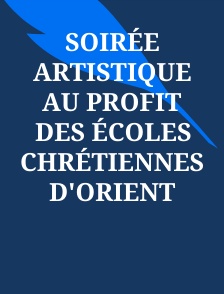 Soirée artistique au profit des écoles chrétiennes d'Orient