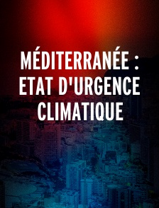 Méditerranée : Etat d'urgence climatique