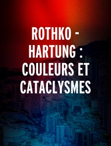 Rothko - Hartung : Couleurs et cataclysmes