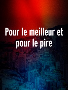Pour le meilleur et pour le pire