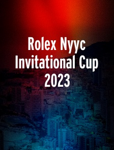 Rolex Nyyc Invitational Cup 2023