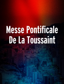Messe Pontificale De La Toussaint