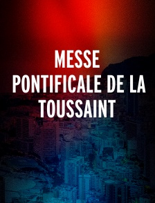 Messe Pontificale De La Toussaint