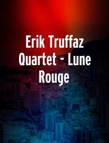 Erik Truffaz Quartet - Lune Rouge