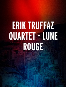 Erik Truffaz Quartet - Lune Rouge