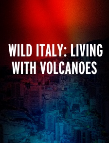 WILD ITALY: LIVING WITH VOLCANOES