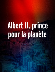 Albert II, prince pour la planète