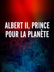 Albert II, prince pour la planète