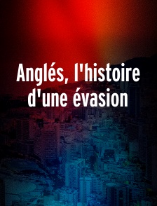 Anglés, l'histoire d'une évasion