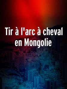 Tir à l'arc à cheval en Mongolie
