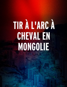 Tir à l'arc à cheval en Mongolie