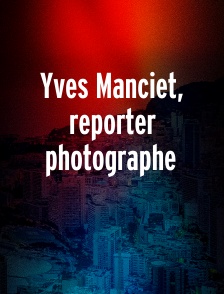Yves Manciet, reporter photographe