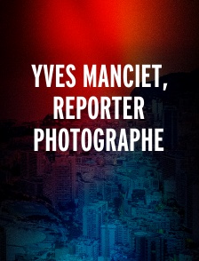 Yves Manciet, reporter photographe