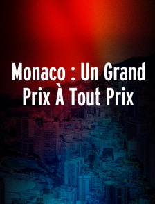 Monaco : Un Grand Prix À Tout Prix