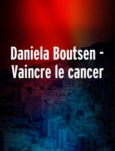 Daniela Boutsen - Vaincre le cancer