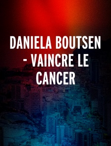Daniela Boutsen - Vaincre le cancer