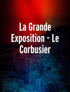La Grande Exposition - Le Corbusier