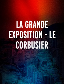 La Grande Exposition - Le Corbusier
