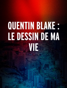 Quentin Blake : Le dessin de ma vie