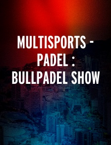 Multisports - Padel : Bullpadel Show