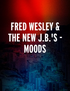 Fred Wesley & The New J.B.'s - Moods
