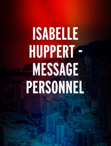 Isabelle Huppert - Message personnel