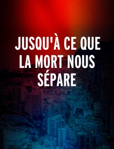 Jusqu'à ce que la mort nous sépare