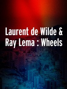 Laurent de Wilde & Ray Lema : Wheels